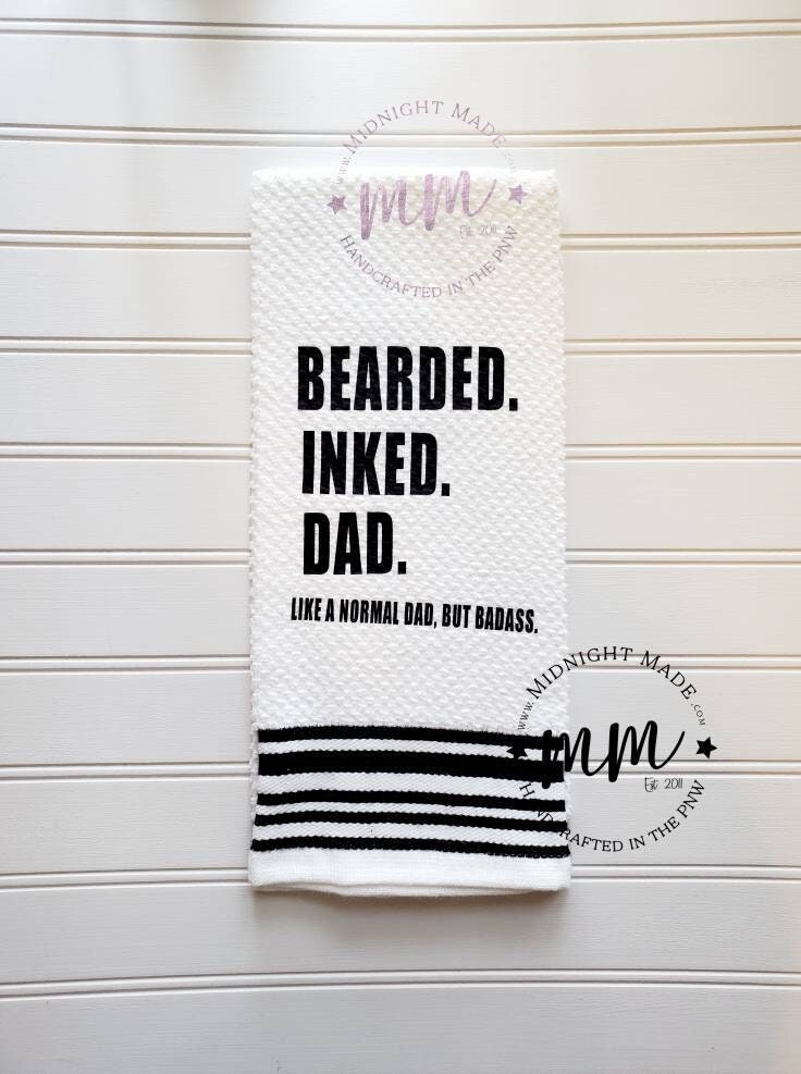 Bearded inked DAD like a regular dad but badass, kitchen towel, funny towel, novelty towel, snarky decor Midnight Made