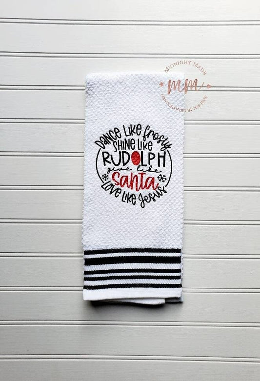 Dance like Frosty Shine like Rudolph Give like Santa Love like Jesus, Christmas Towel, Holiday decor, funny towel decor Midnight Made