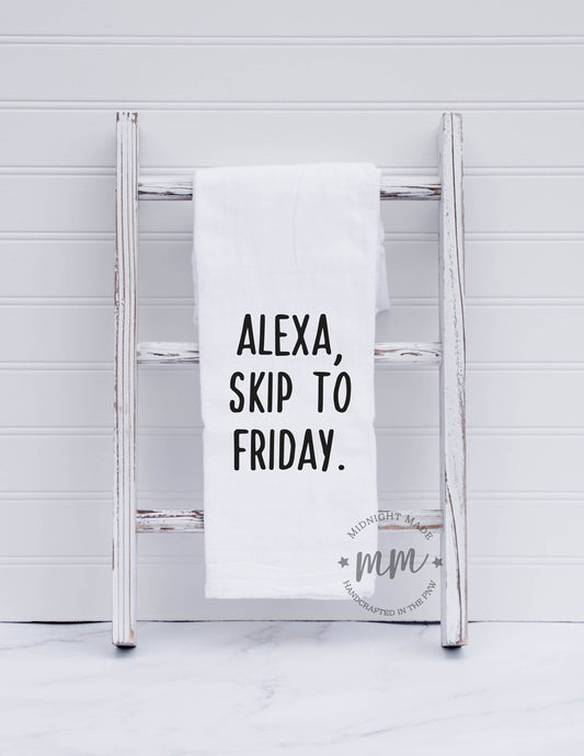 Alexa skip to Friday, Alexa towel, kitchen towel, funny tea towel, novelty towel Midnight Made