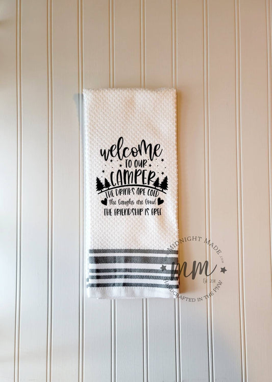 Welcome to our camper, pop up trailer camper towel decor, funny decor Midnight Made. Drinks are cold laughs loud friendship free
