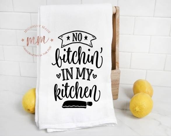 No bitchin' in my kitchen towel, funny towel, novelty towel Midnight Made