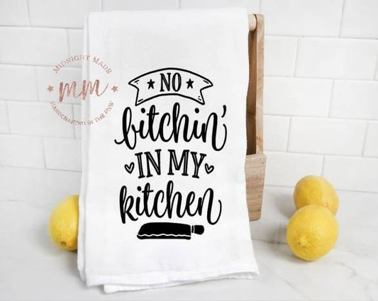 No bitchin' in my kitchen towel, funny towel, novelty towel Midnight Made