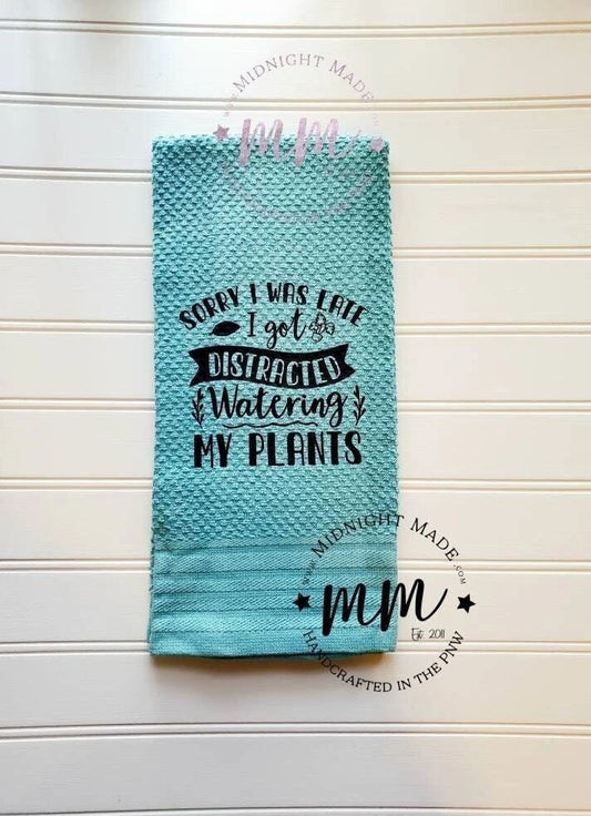 SORRY I was late I got distracted watering my plants towel, kitchen towel, funny towel, novelty, Midnight Made, plant towel, plant nodes