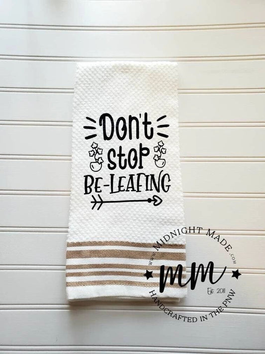 Don't stop be leaf ing kitchen towel, funny towel, Midnight Made