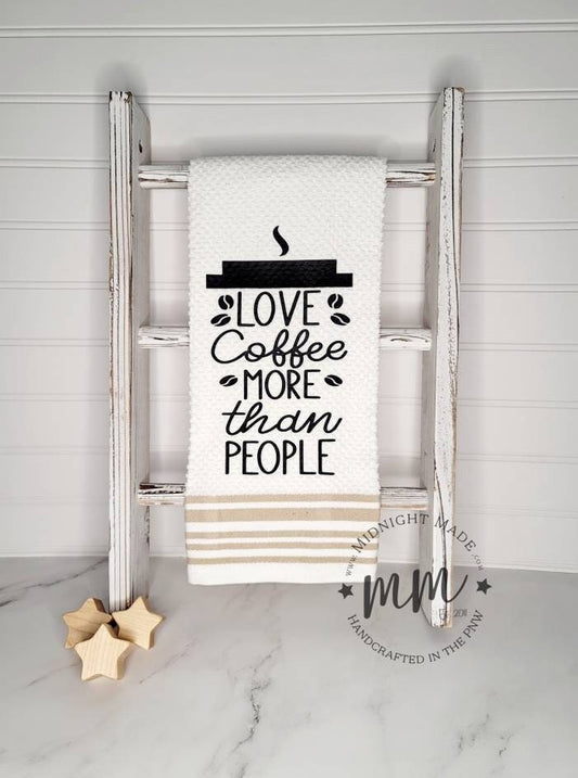 I love coffee more than people kitchen towel, funny towel, novelty towel Alexa wine Midnight Made