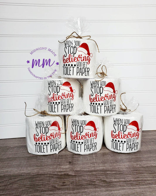 When you Stop Believing, Funny toilet paper roll, funny TP, Gag gift, white elephant gift, naughty list, secret santa Midnight Made