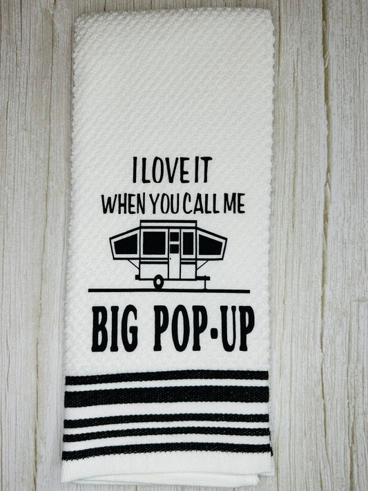 I Love It When You Call Me Big Pop Up, pop up trailer camper Camping towel, camper decor, funny towel decor Midnight Made